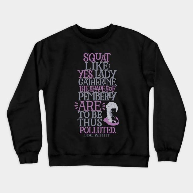 Squat Like the Shades of Pemberly Are to be Thus Polluted Crewneck Sweatshirt by polliadesign